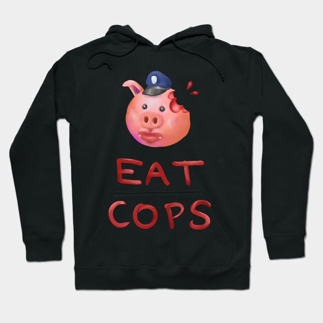 Eat Cops Hoodie by ActualLiam